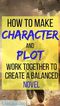 the cover of how to make character and plot work together to create a balanced novel