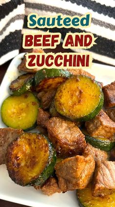 grilled beef and zucchini on a white plate with text overlay that reads sauteed beef and zucchini