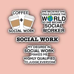 some stickers that say social work and coffee are the best things to do in this world