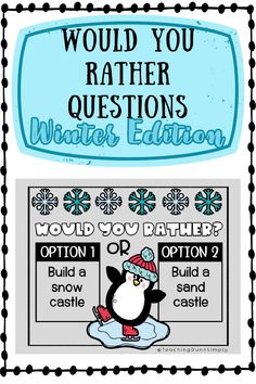 a poster with the words would you rather be able to answer questions about winter edition?