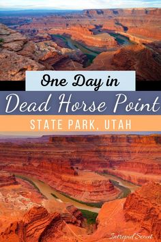 one day in dead horse point state park, utah with text overlay that reads one day in dead horse point state park