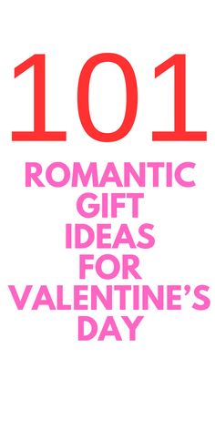 the words 101 romantic gift ideas for valentine's day are in red and pink