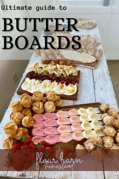 the ultimate guide to butter boards for desserts and pastries on a wooden table