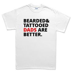 Men's Bearded and Tattooed Dads Are Better Mens T shirt Tee Top T-shirt Dad Tattoos, Beard Tattoo, Grand Junction, Top T Shirt, Bearded Men, Top Tee, Cute Designs, Cool Shirts, Gender Neutral