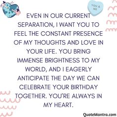 a birthday card with the words, even in our current separation, i want you to feel