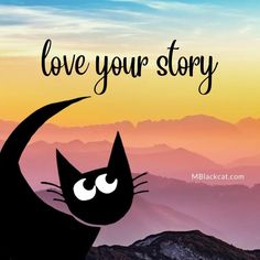 a black cat with the words love your story on it's face and mountains in the background