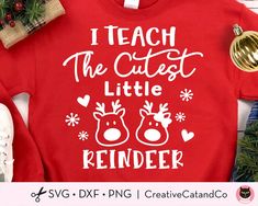 a red shirt that says i teach the cutest little reindeers with white lettering