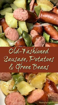 old - fashioned sausage, potatoes and green beans are the perfect side dish for any meal