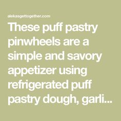 a quote that says, these puff pastry pinwheels are a simple and savory appetizer using refrigated