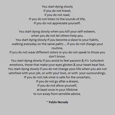 a poem written in black and white with the words you start driving slowly if you do not travel, if you do not listen to the sounds of life