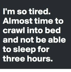 Insomnia Funny, Illness Humor, Free Your Mind, So Tired, Morning Humor, Nailed It, Fun Quotes, Twisted Humor, Sarcastic Quotes