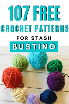 yarn balls with text overlay that reads, free crochet patterns for stash busting