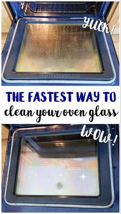 two pictures with the words, the fastest way to clean your oven glass is now