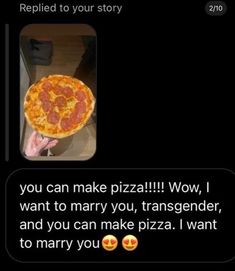 someone is holding up a pizza in their left hand and the text reads, you can make pizza wow, i want to marry