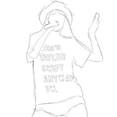 a drawing of a person wearing a t - shirt that says, ho's taylor swift anyway ew