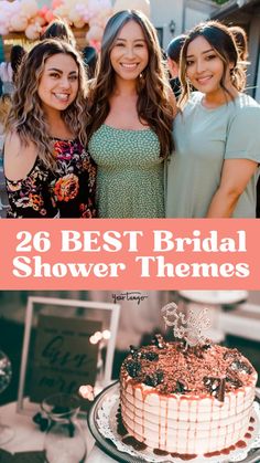 three women standing in front of a cake with the words 20 best bridal shower themes