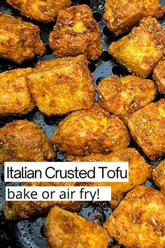 fried tofu in a frying pan with the words italian crusted tofu bake or air fry