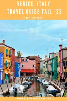 boats are parked in the water next to colorful buildings with text that reads venice, italy travel guide fall'22