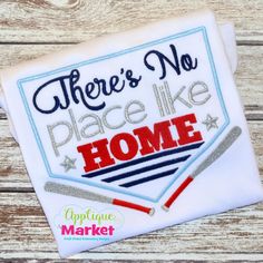 there's no place like home applique t - shirt with baseball bat