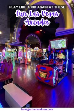 an arcade with neon lights and video game machines in the background text reads play like a kid again at these fun las vegas arcades