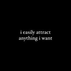 the words i easily attract anything i want are in white on a dark black background