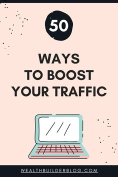 a laptop with the words 50 ways to boost your traffic on it and an image of