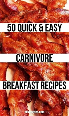 bacon strips are stacked on top of each other with the words, 50 quick & easy carnivor breakfast recipes