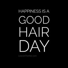 the words happiness is a good hair day written in white letters on a black background