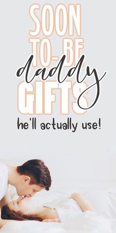 husband kissing pregnant wife and title soon to be daddy gifts he'll actually use Coworker Holiday Gifts