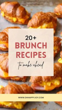 the words brunch recipes to make ahead are in front of some croissants