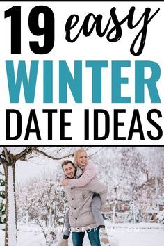 two people standing in the snow with text overlay that reads 19 easy winter date ideas