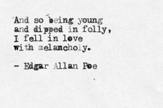 an old black and white photo with a quote on it that says, and so being young and dipped in folly, i fell in love with melancholy