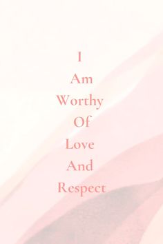 the words i am worthy of love and respect are shown in red, white and blue