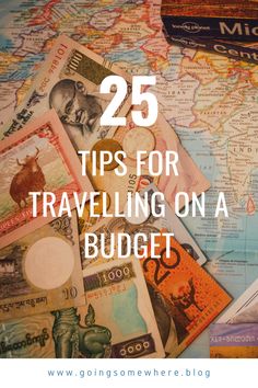 a map with the words 25 tips for traveling on a budget in front of it