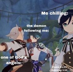 two anime characters with the caption me chilling the demon following me one of god's angels