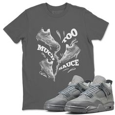 Too Much Sauce t-shirt design was made to superbly match your kicks. Shop our Drip Gear Zone collection now to find the best sneaker shirts and Jordan outfits. We have a lot of high-quality sneaker match shirts and more. 100% Cotton [Black,White] 90% Cotton / 10% Polyester [Heather Grey] 50% Cotton / 50% Polyester [Safety Green] Hoodie/Sweatshirt - 80% Cotton / 20% Polyester Sporty Gray T-shirt For Streetwear, Gray Athletic Streetwear Tops, Graphic Print Athletic Tops For Streetwear, Gray Athletic Fit Top For Streetwear, Sporty Comfortable T-shirt For Streetwear, Sporty Cotton Sneakers With Graphic Print, Sporty T-shirt For Streetwear, Sporty Comfort Fit T-shirt For Streetwear, Comfortable Sporty T-shirt For Streetwear