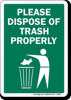 a green sign with the words please disposal of trash properly and a man throwing garbage into a bin