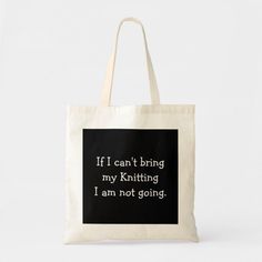 If I can't bring my Knitting... Tote Bag #knit #knitting #knitter #craft #yarn #ToteBag Affiliate Tote Bag Crochet, Knitting Club, Knitters Gifts, Knitting Tote Bag, Knitting Tote, Sewing Essentials, Crochet Tote Bag, Knitting Needle, Knitting Supplies