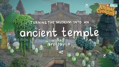 an ancient temple surrounded by trees and plants with the words turning the museum into an ancient temple