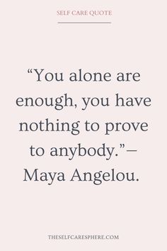 Self Care Quote - “You alone are enough, you have nothing to prove to anybody.”—Maya Angelou. Ornament Quotes, Maya Angelou Inspirational Quotes, Maya Angelou Poems, You Are Enough Quote, Inspirational Uplifting Quotes, Self Care Quote, Nothing To Prove, Journal Bible Quotes, Personal Essay