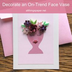 handmade greeting card with cut paper lady wearing quilled floral hat with heart-shaped mouth and downcast eyes with envelope Quilled Flowers, Making Flowers, Face Vase, Pink Envelopes, Paper Embroidery