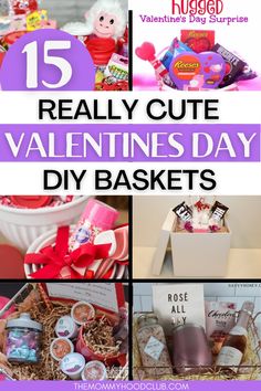 valentine's day diy baskets with text overlay that reads 15 really cute valentine's day diy baskets