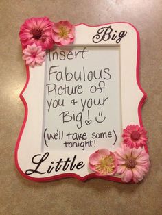 a pink and white frame with flowers on it that says, insert fabulous pictures you 4 your big u we'll take some tonight