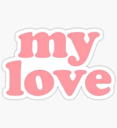 the words my love in pink sticker