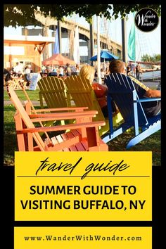 two people sitting on wooden chairs in the grass with text overlay that reads, travel guide summer guide to visiting buffalo, ny