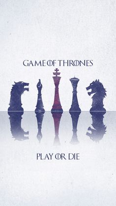 game of thrones play or die poster with chess pieces on the board and in silhouette