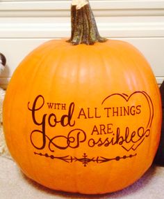 a pumpkin with the words god all things are possible on it