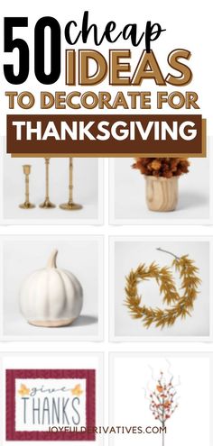 the top 50 cheap and easy ideas to decorate for thanksgiving with text overlays