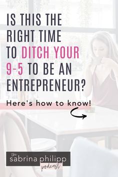 a woman sitting at a table in front of a window with the words, is this the right time to ditch your 9 - 5 - to be an enterprise? here's how to know