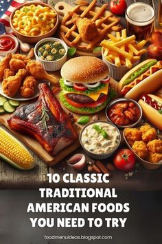 an image of food with the words 10 classic traditional american foods you need to try